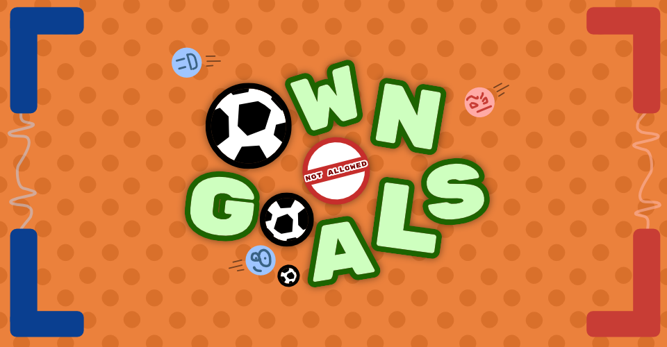 Header / Cover Image for 'Own Goals Not Allowed'